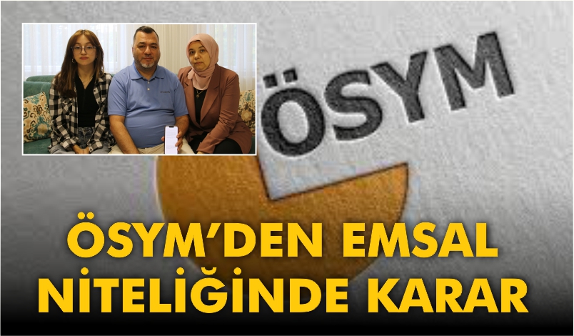 ÖSYM’DEN EMSAL NİTELİĞİNDE KARAR