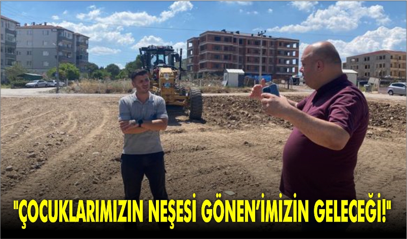 “ÇOCUKLARIMIZIN NEŞESİ, GÖNEN’İMİZİN GELECEĞİ!”