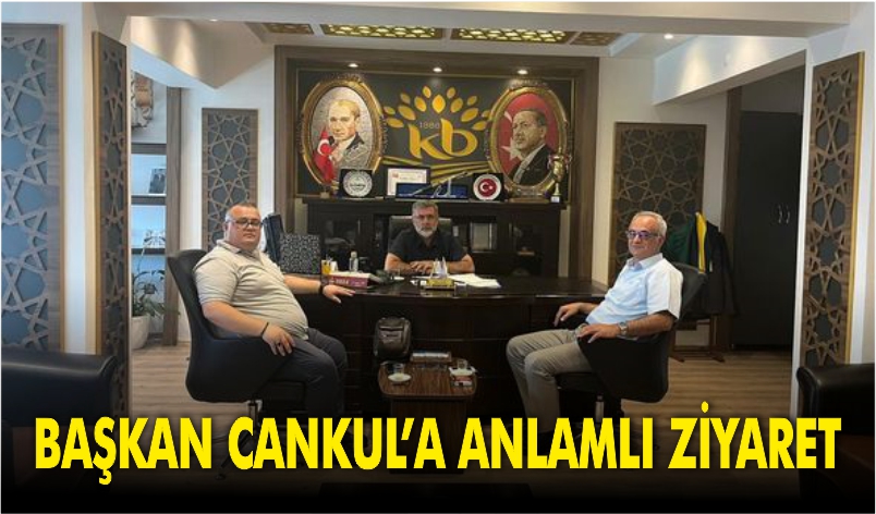 BAŞKAN CANKUL’A ANLAMLI ZİYARET