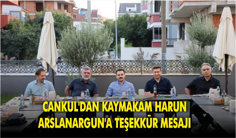 CANKUL’DAN KAYMAKAM HARUN ARSLANARGUN’A TEŞEKKÜR MESAJI