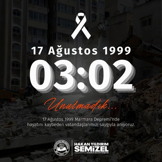 BAŞKAN SEMİZEL’DEN 17 AĞUSTOS MESAJI: UNUTMADIK, UNUTMAYACAĞIZ