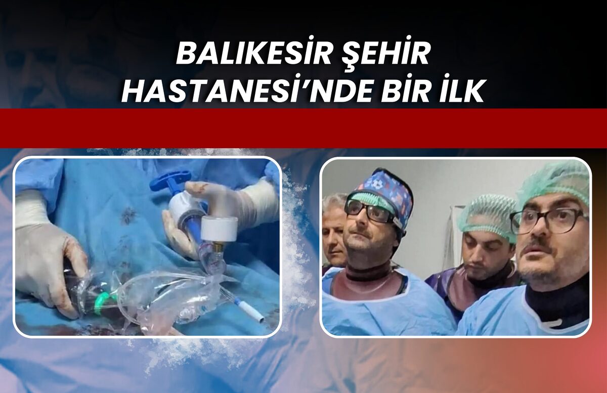 BALIKESİR ŞEHİR HASTANESİ’NDE BİR İLK