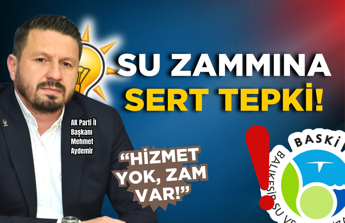 BAŞKAN AYDEMİR’DEN SU ZAMMINA SERT TEPKİ! “HİZMET YOK, ZAM VAR!”