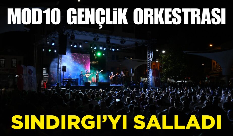 MOD10 GENÇLİK ORKESTRASI SINDIRGI’YI SALLADI