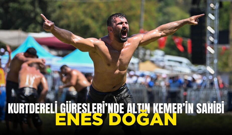 KURTDERELİ GÜREŞLERİ’NDE ALTIN KEMER’İN SAHİBİ ENES DOĞAN OLDU