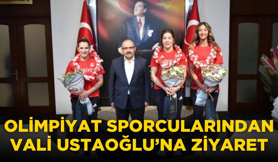 OLİMPİYAT SPORCULARINDAN VALİ USTAOĞLU’NA ZİYARET