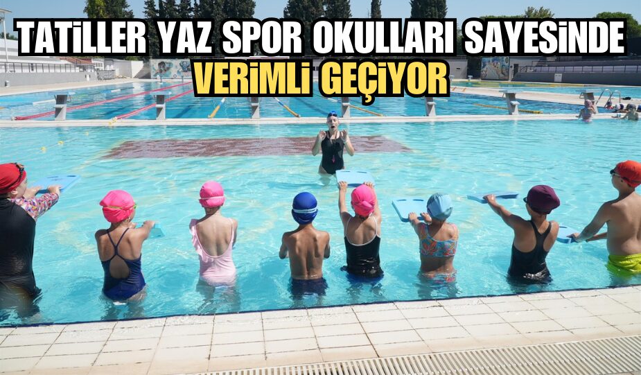 TATİLLER YAZ SPOR OKULLARI SAYESİNDE VERİMLİ GEÇİYOR