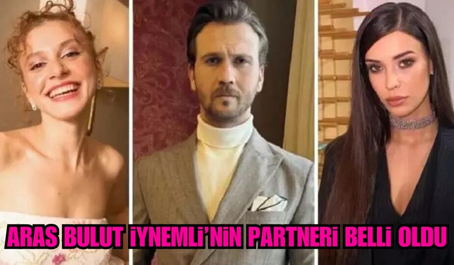 ARAS BULUT İYNEMLİ’NİN PARTNERİ BELLİ OLDU