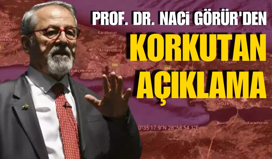 PROF. DR. NACİ GÖRÜR’DEN KORKUTAN AÇIKLAMA