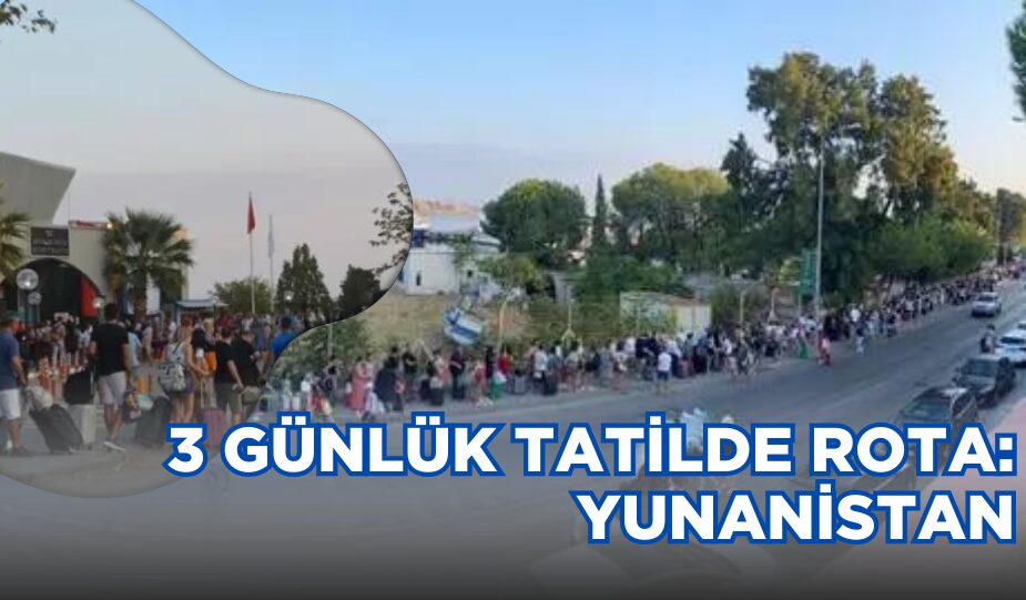 TATİLCİLER AYVALIK’TA YOĞUN KUYRUKLAR OLUŞTURDU: YUNAN ADALARI REVAÇTA