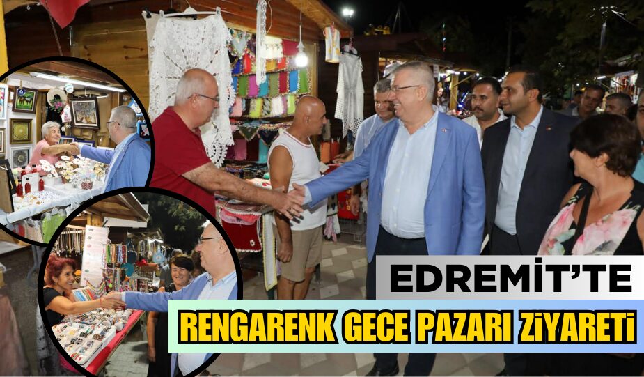 EDREMİT’TE RENGARENK GECE PAZARI ZİYARETİ