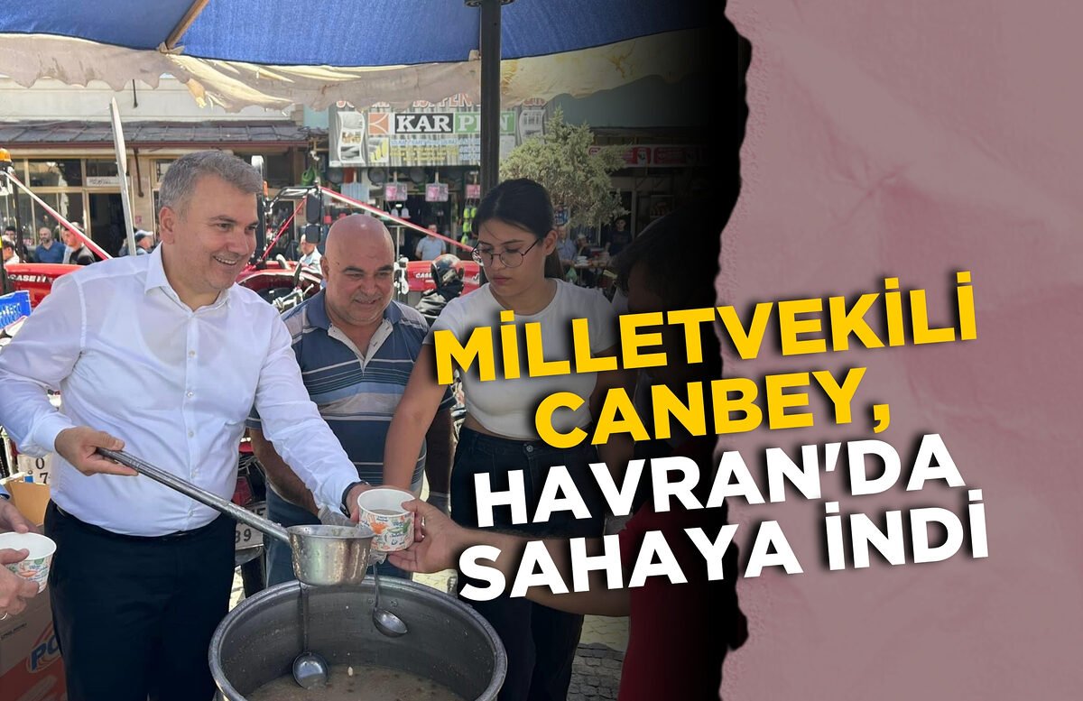 Milletvekili Canbey, Havran’da Sahaya İndi