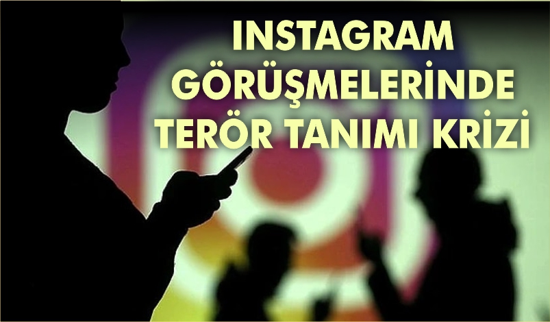 INSTAGRAM GÖRÜŞMELERİNDE TERÖR TANIMI KRİZİ