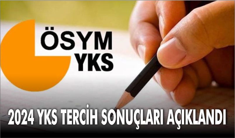 2024 YKS TERCİH SONUÇLARI AÇIKLANDI