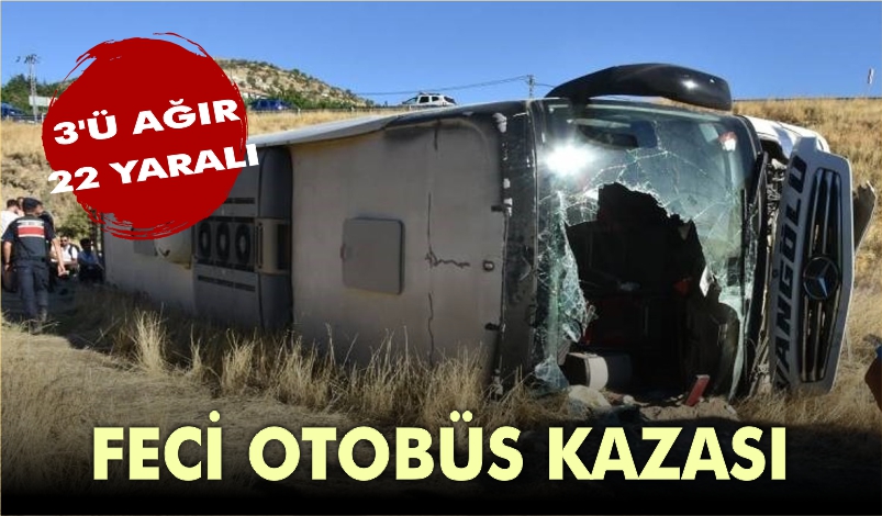 FECİ OTOBÜS KAZASI: 22 YARALI, 3’Ü AĞIR