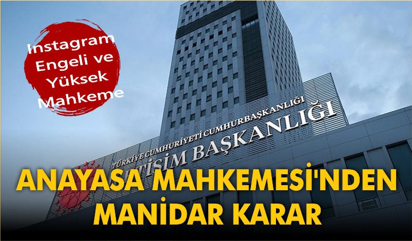 ANAYASA MAHKEMESİ’NDEN INSTAGRAM ENGELİ SONRASINDA MANİDAR KARAR