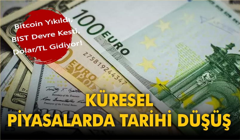 KÜRESEL PİYASALARDA TARİHİ DÜŞÜŞ