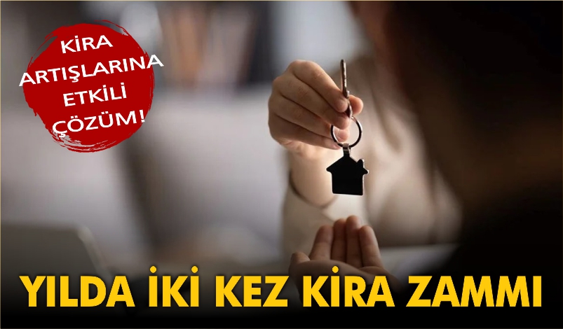 ARABULUCU ÇÖZÜMÜ: YILDA İKİ KEZ KİRA ZAMMI