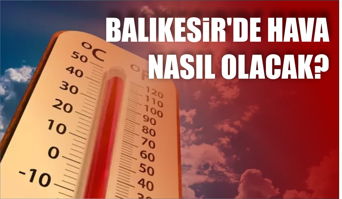 Balıkesir’de bugün az bulutlu ve yağışsız bir hava olması bekleniyor.