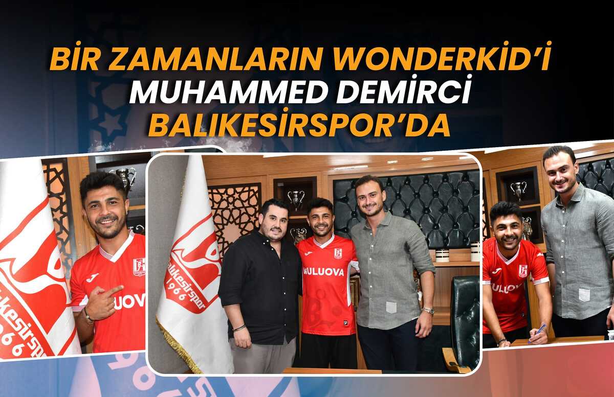 BİR ZAMANLARIN WONDERKİD’İ MUHAMMED DEMİRCİ BALIKESİRSPOR’DA