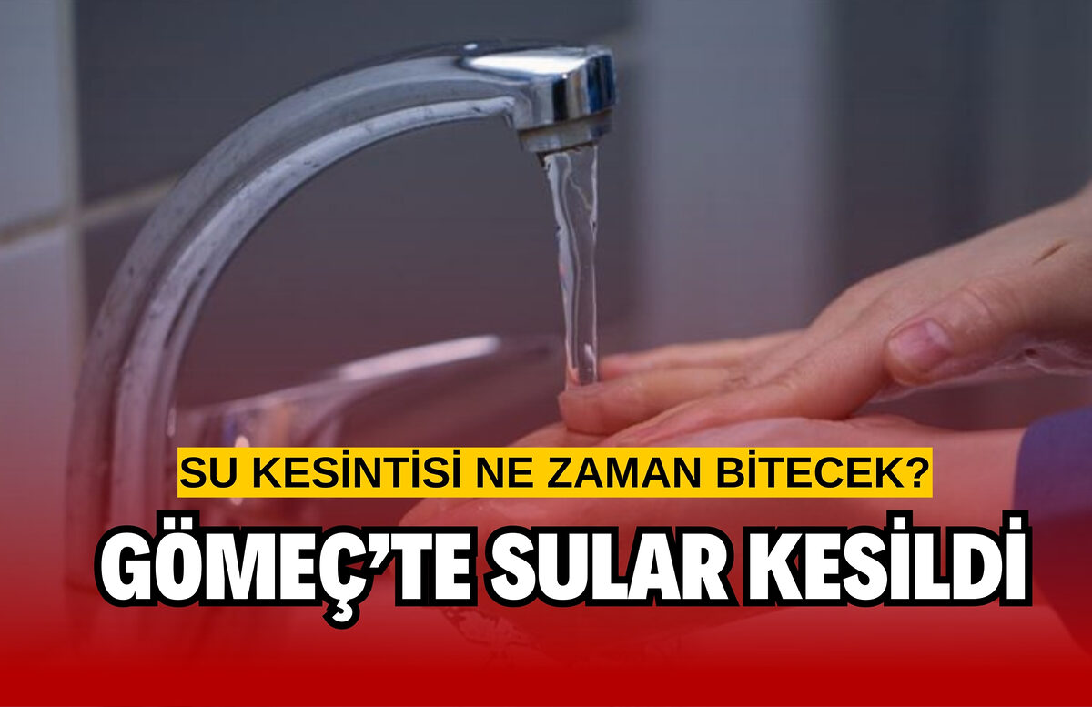 GÖMEÇ’TE SU KESİNTİSİ: SU NE ZAMAN GELECEK?