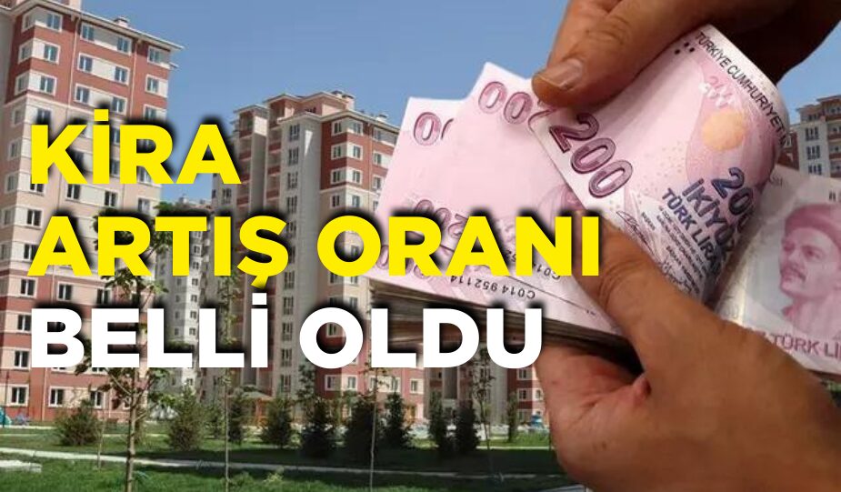 KİRA ARTIŞ ORANI BELLİ OLDU