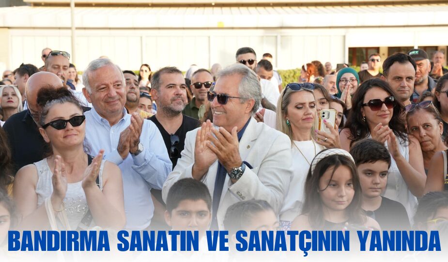 BANDIRMA SANATIN VE SANATÇININ YANINDA