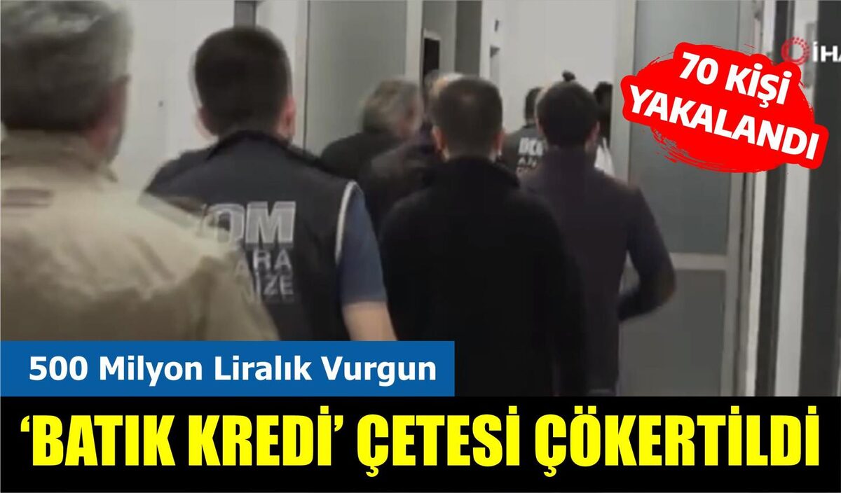 ‘BATIK KREDİ’ ÇETESİ ÇÖKERTİLDİ