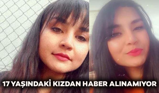 17 YAŞINDAKİ KIZDAN HABER ALINAMIYOR