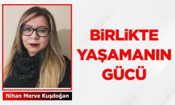 BİRLİKTE YAŞAMANIN GÜCÜ