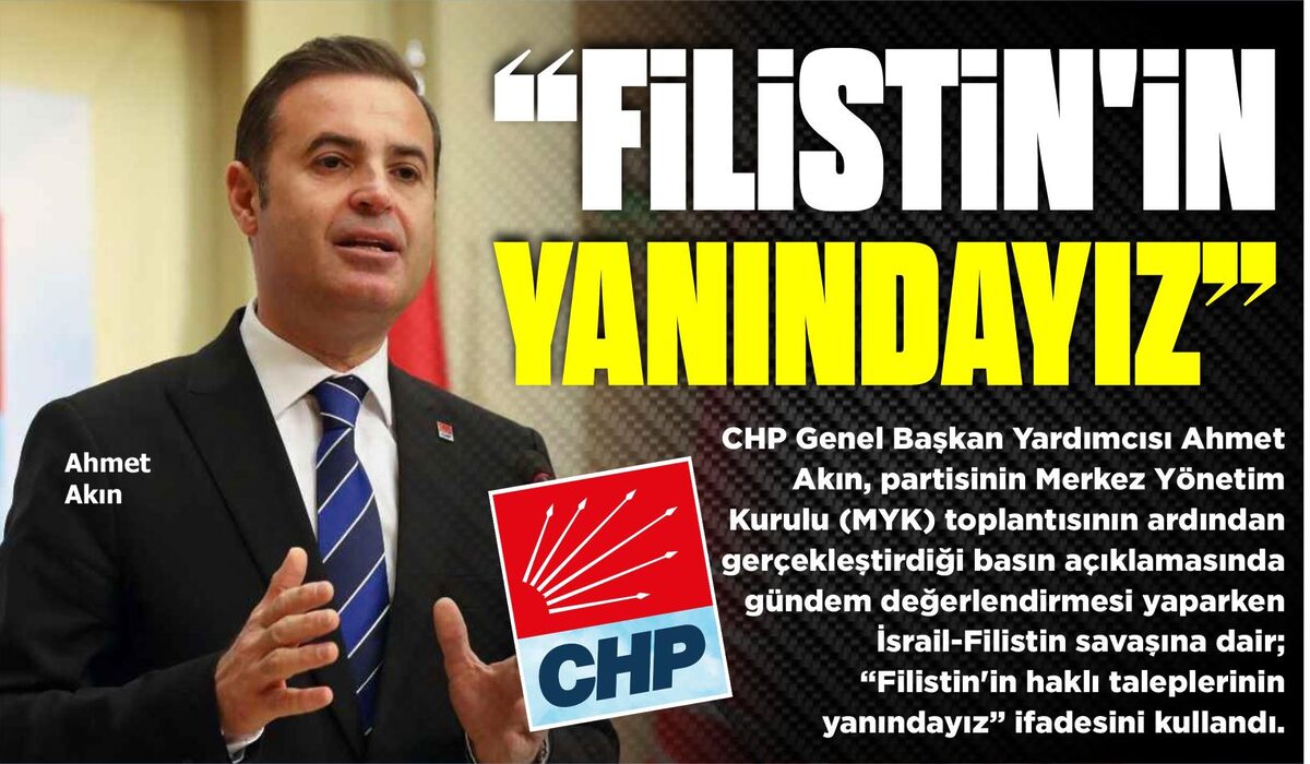 AHMET AKIN: “FİLİSTİN’İN YANINDAYIZ”