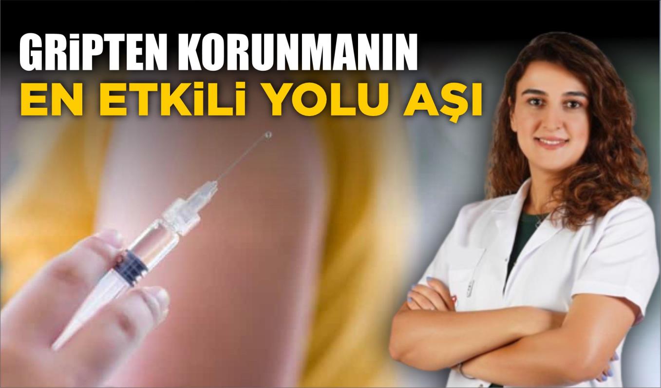 GRİPTEN KORUNMANIN EN ETKİLİ YOLU AŞI  