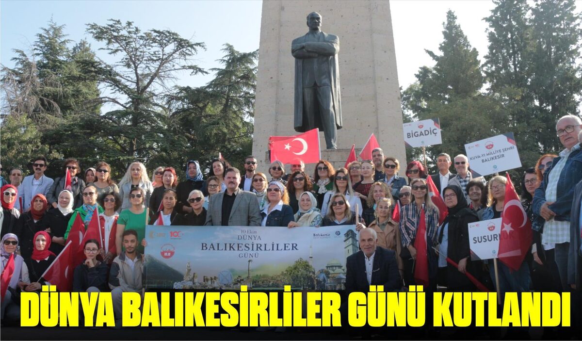 DÜNYA BALIKESİRLİLER GÜNÜ KUTLANDI 