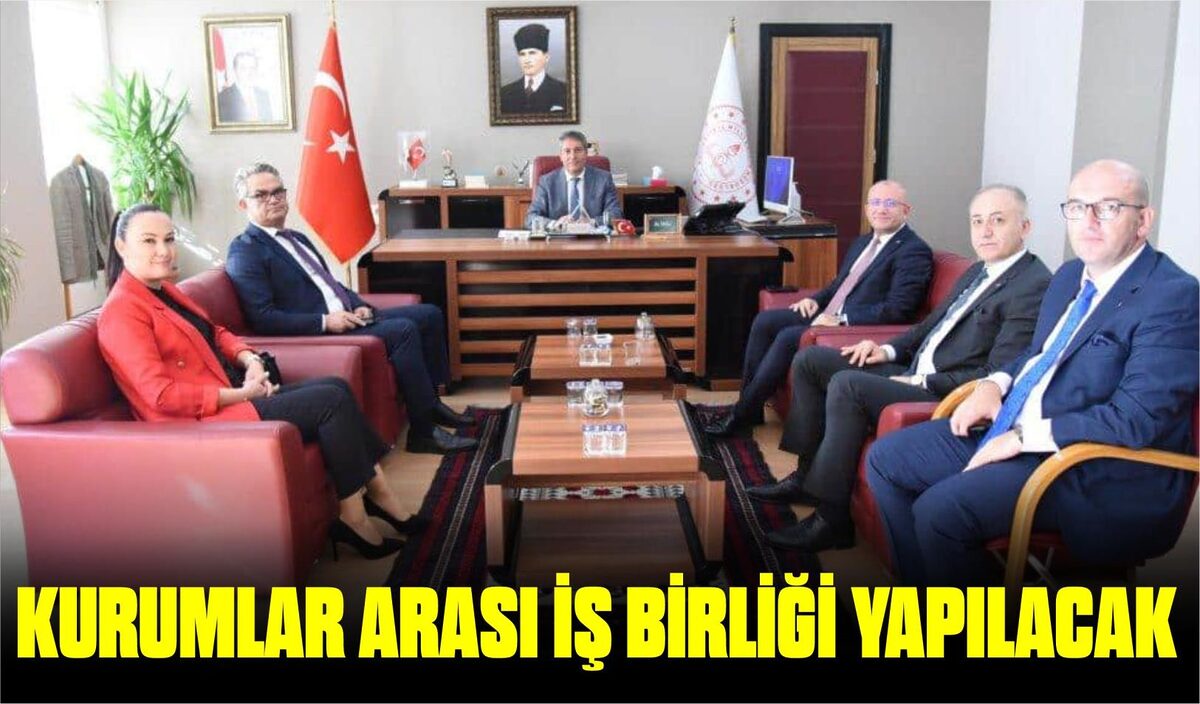 KURUMLAR ARASI İŞ BİRLİĞİ YAPILACAK