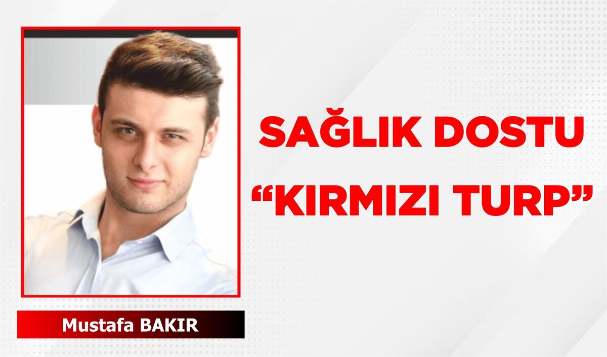 SAĞLIK DOSTU “KIRMIZI TURP”