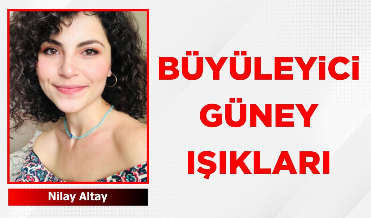 BÜYÜLEYİCİ GÜNEY IŞIKLARI