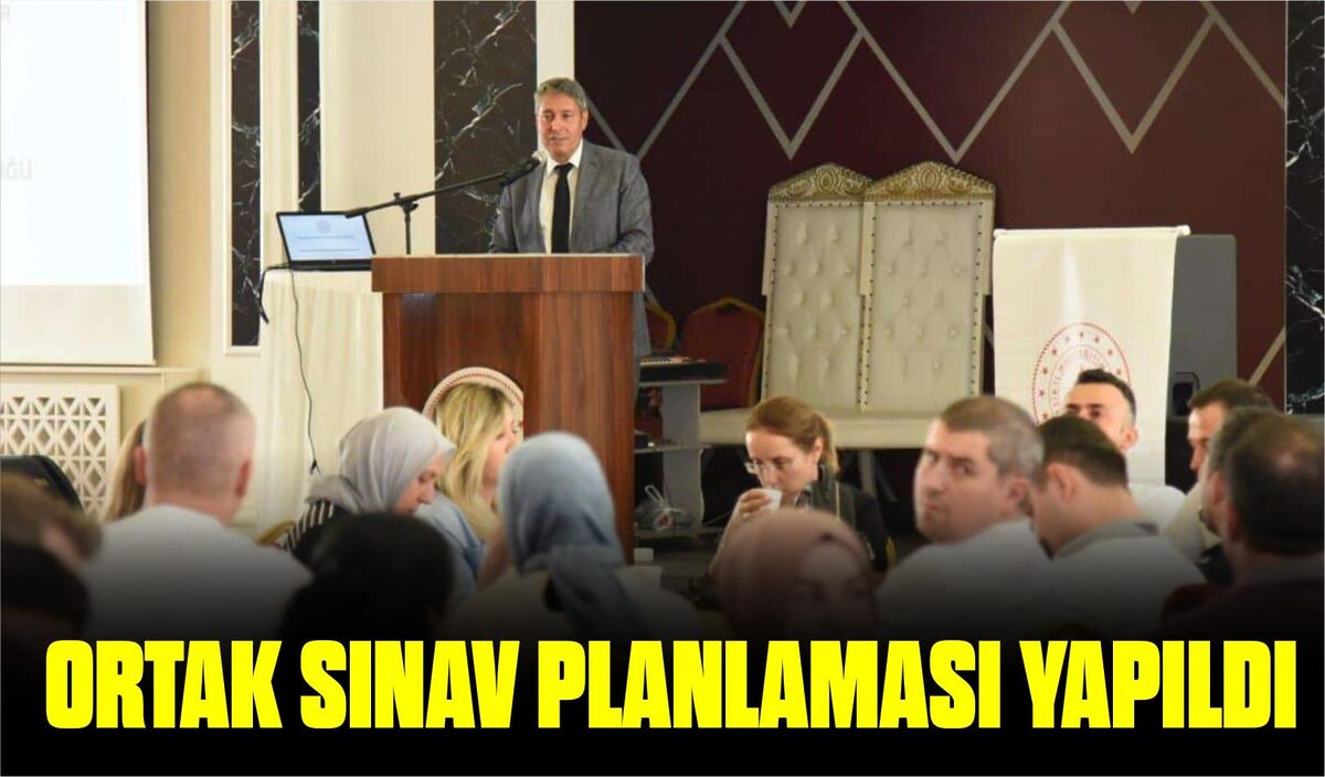 ORTAK SINAV PLANLAMASI YAPILDI