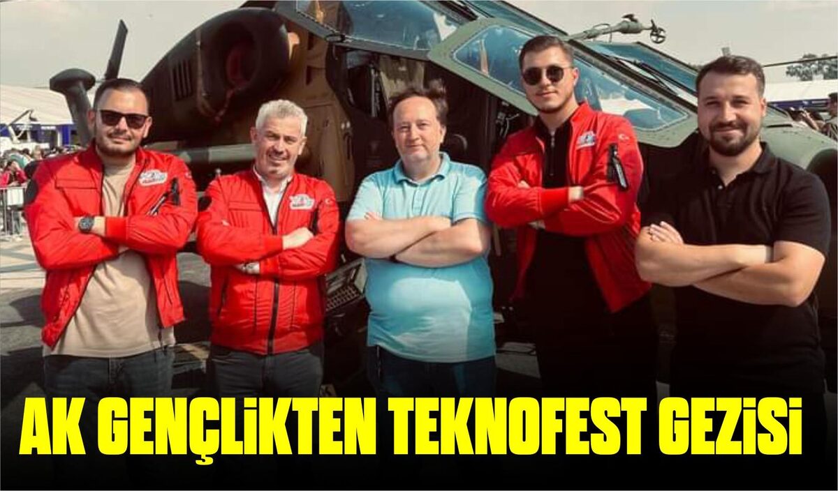 AK GENÇLİKTEN TEKNOFEST GEZİSİ