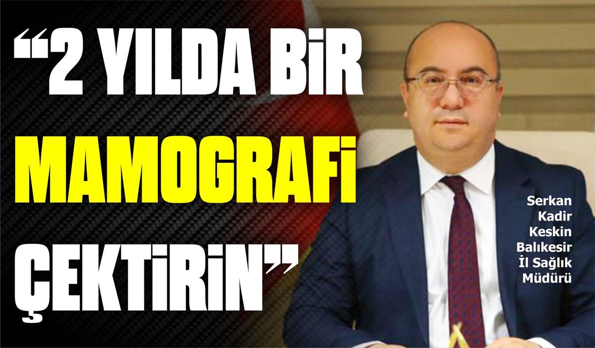 “2 YILDA BİR MAMOGRAFİ ÇEKTİRİN”