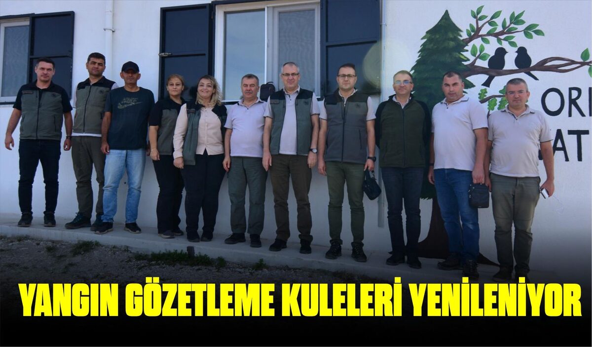 YANGIN GÖZETLEME KULELERİ YENİLENİYOR