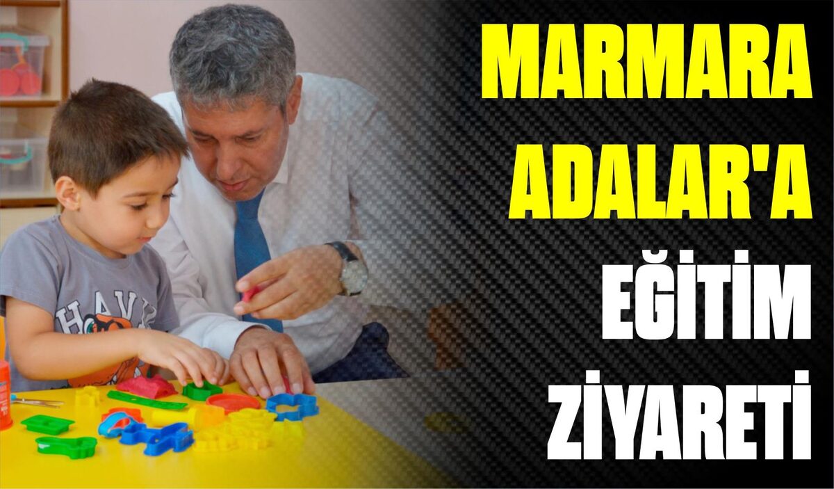 MARMARA ADALAR’A EĞİTİM ZİYARETİ