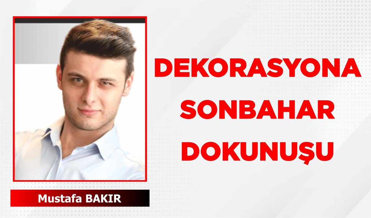 DEKORASYONA SONBAHAR DOKUNUŞU