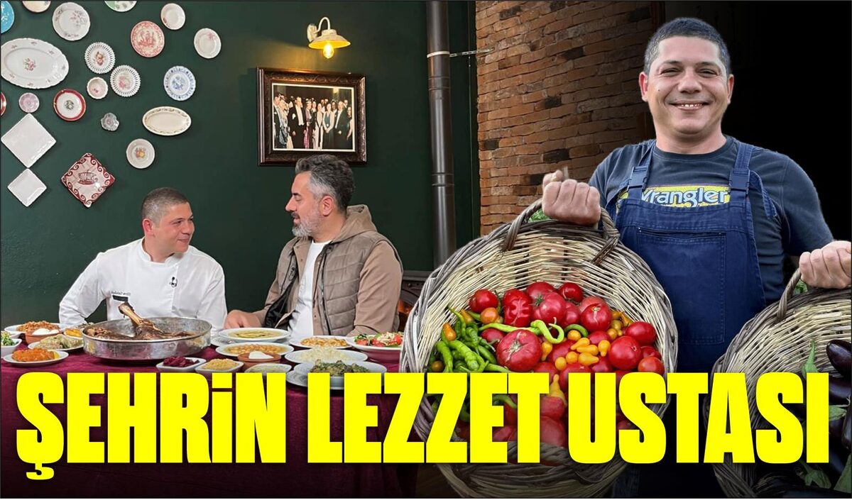 ŞEHRİN LEZZET USTASI