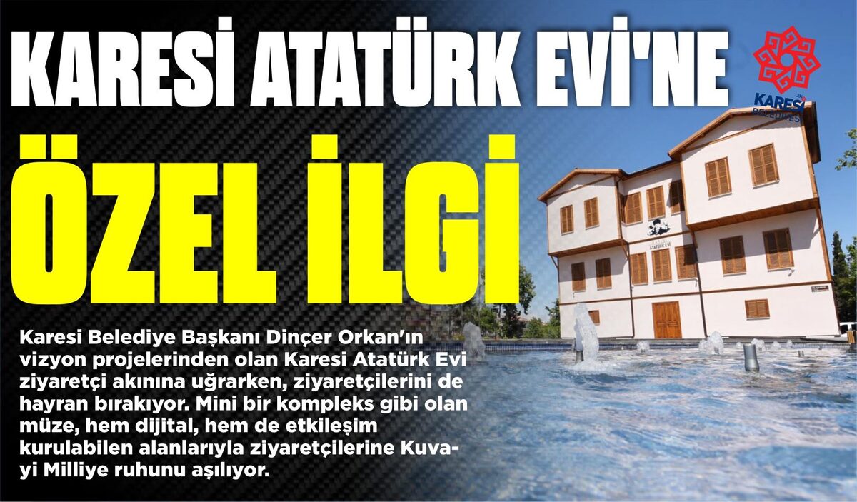 KARESİ ATATÜRK EVİ’NE ÖZEL İLGİ