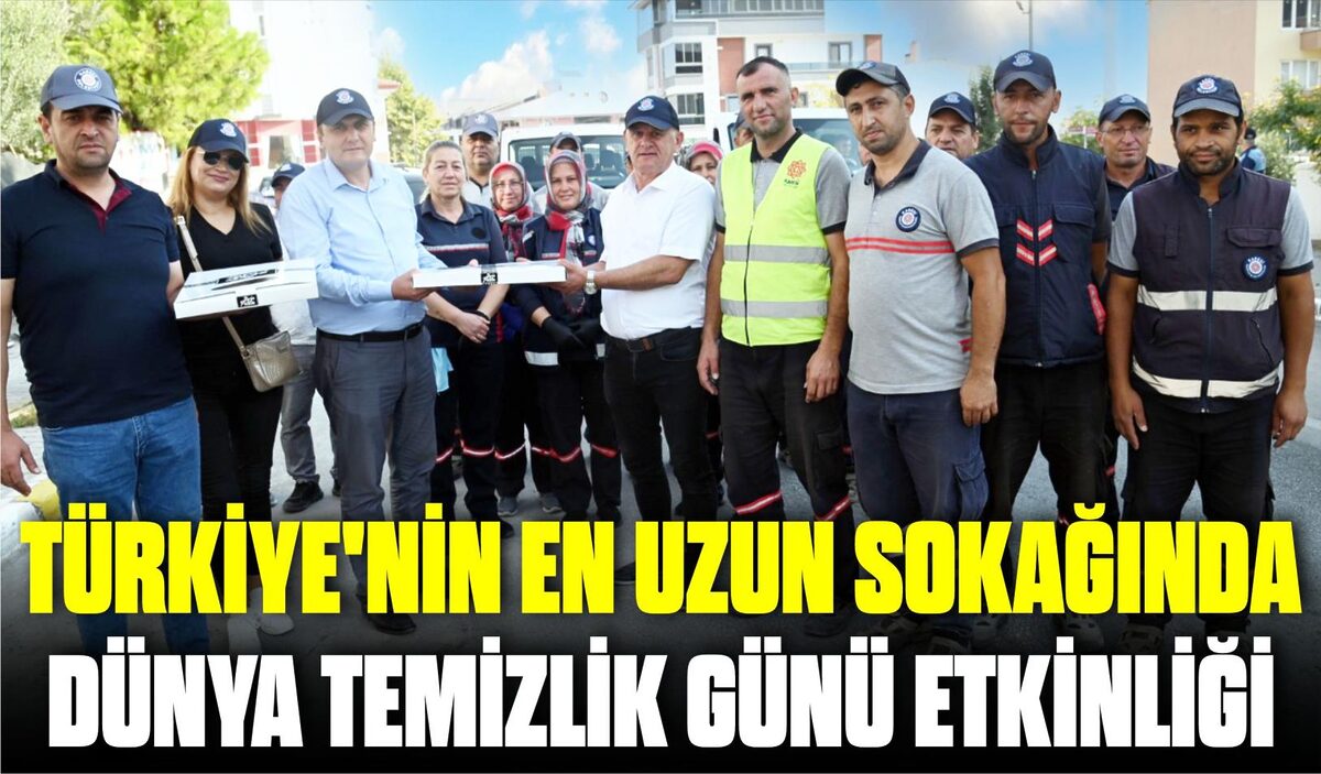 TÜRKİYE’NİN EN UZUN SOKAĞINDA  DÜNYA TEMİZLİK GÜNÜ ETKİNLİĞİ