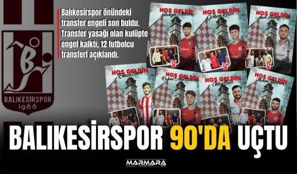 BALIKESİRSPOR 90’DA UÇTU, 12 YENİ TRANSFER