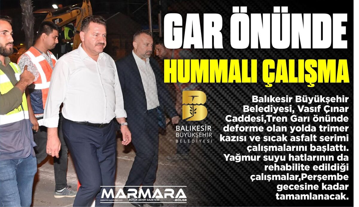 GAR ÖNÜNDE HUMMALI ÇALIŞMA