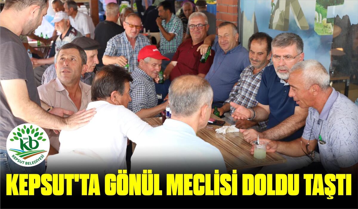 KEPSUT’TA GÖNÜL MECLİSİ DOLDU TAŞTI