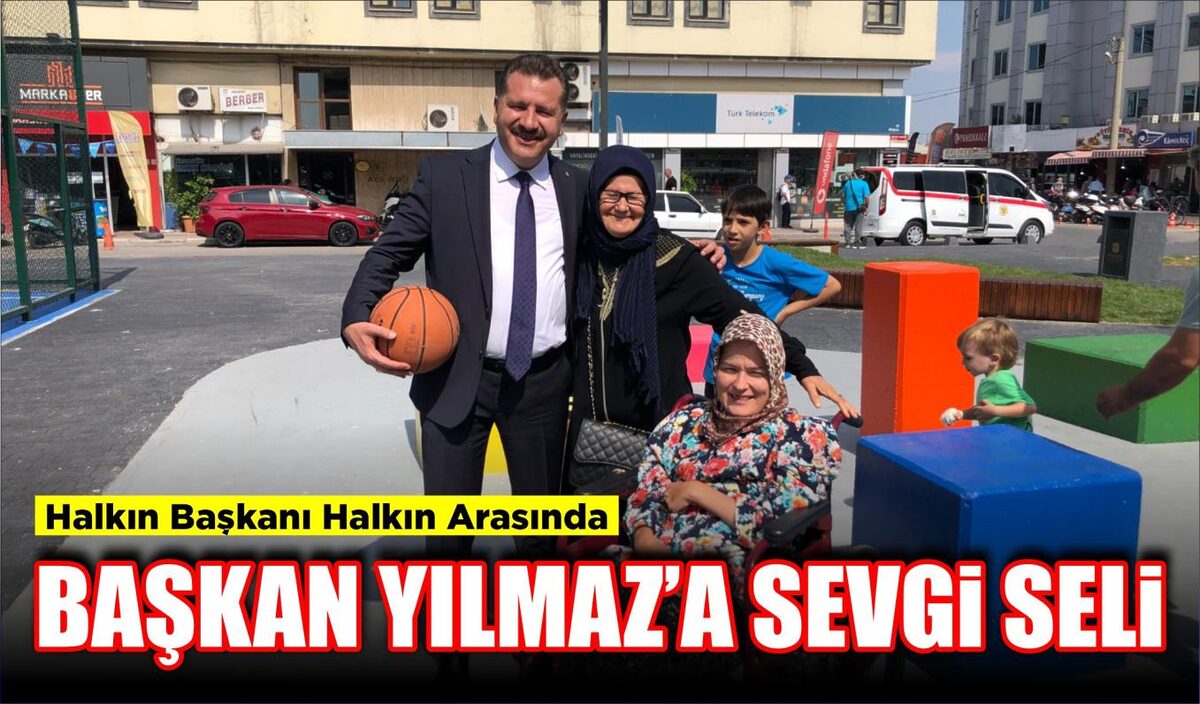 BAŞKAN YILMAZ’A SEVGİ SELİ