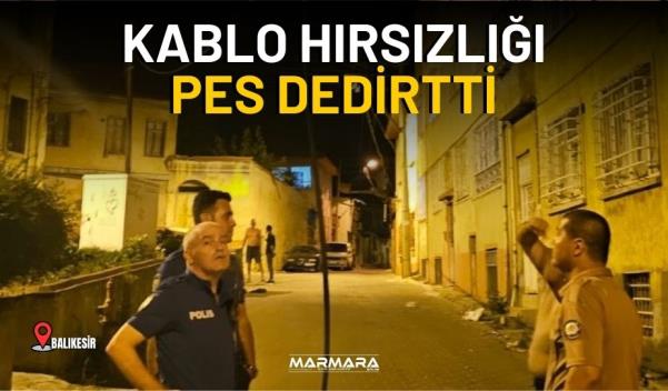 KABLO HIRSIZLIĞI PES DEDİRTTİ